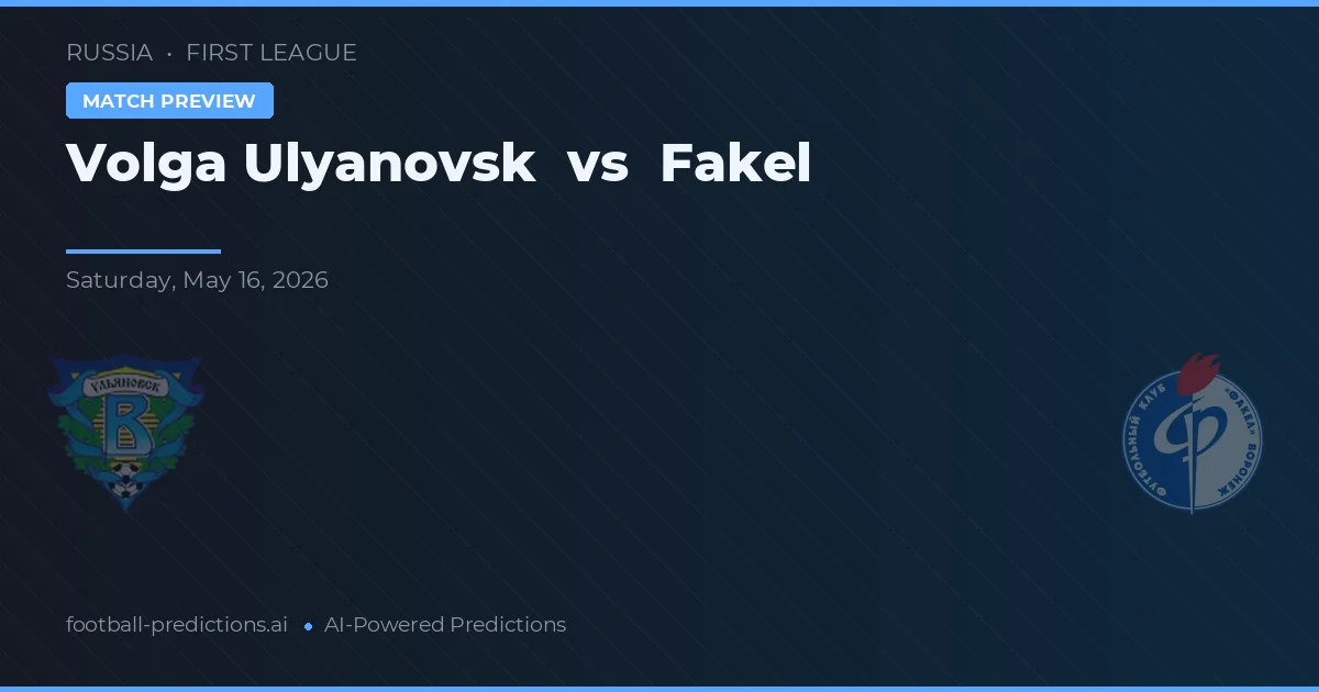 Volga Ulyanovsk vs Fakel — prognóstico e prévia do jogo