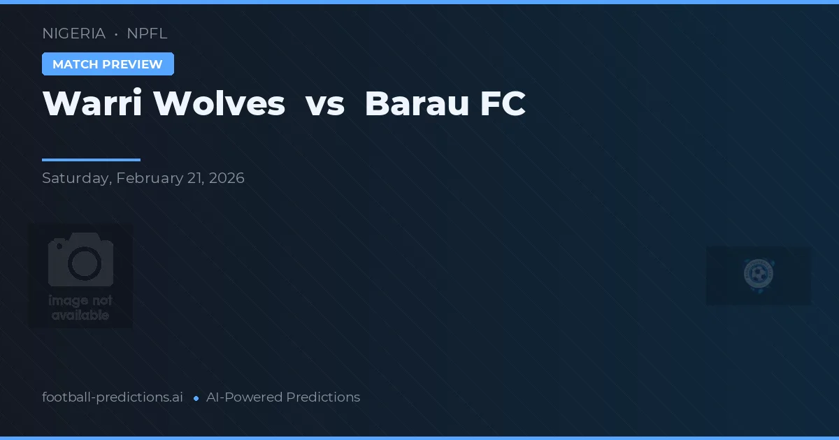 Wari Wolves vs Barau FC — prognóstico e prévia do jogo
