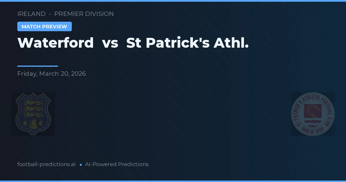 Waterford vs St Patrick's Athl. — prognóstico e prévia do jogo