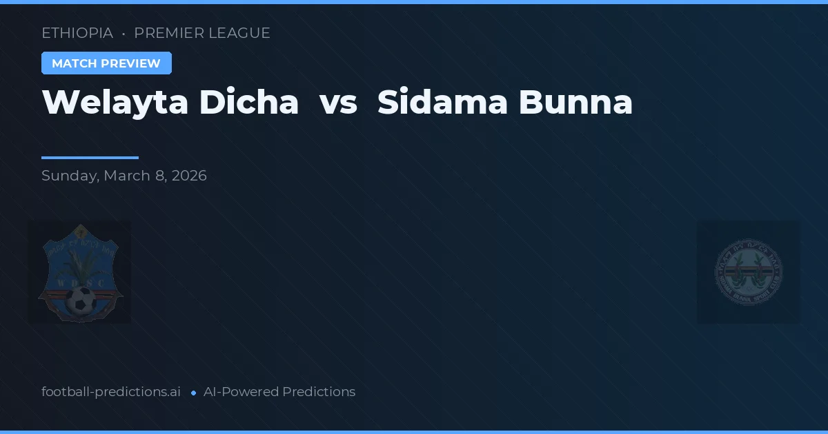 Welayta Dicha vs Sidama Bunna — prognóstico e prévia do jogo