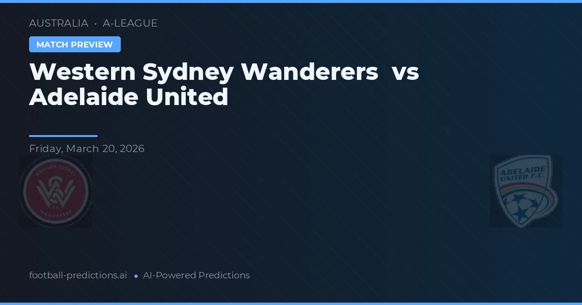 Western Sydney Wanderers vs Adelaide United — prognóstico e prévia do jogo