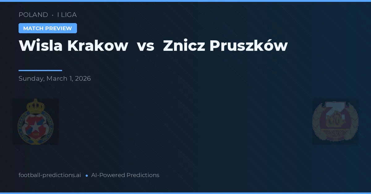 Wisła Kraków vs Znicz Pruszków — prognóstico e prévia do jogo