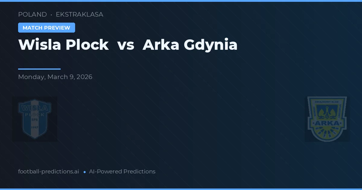 Wisła Płock vs Arka Gdynia — prognóstico e prévia do jogo
