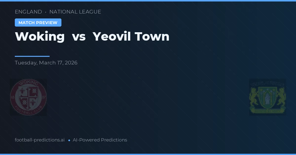 Woking vs Yeovil Town — prognóstico e prévia do jogo