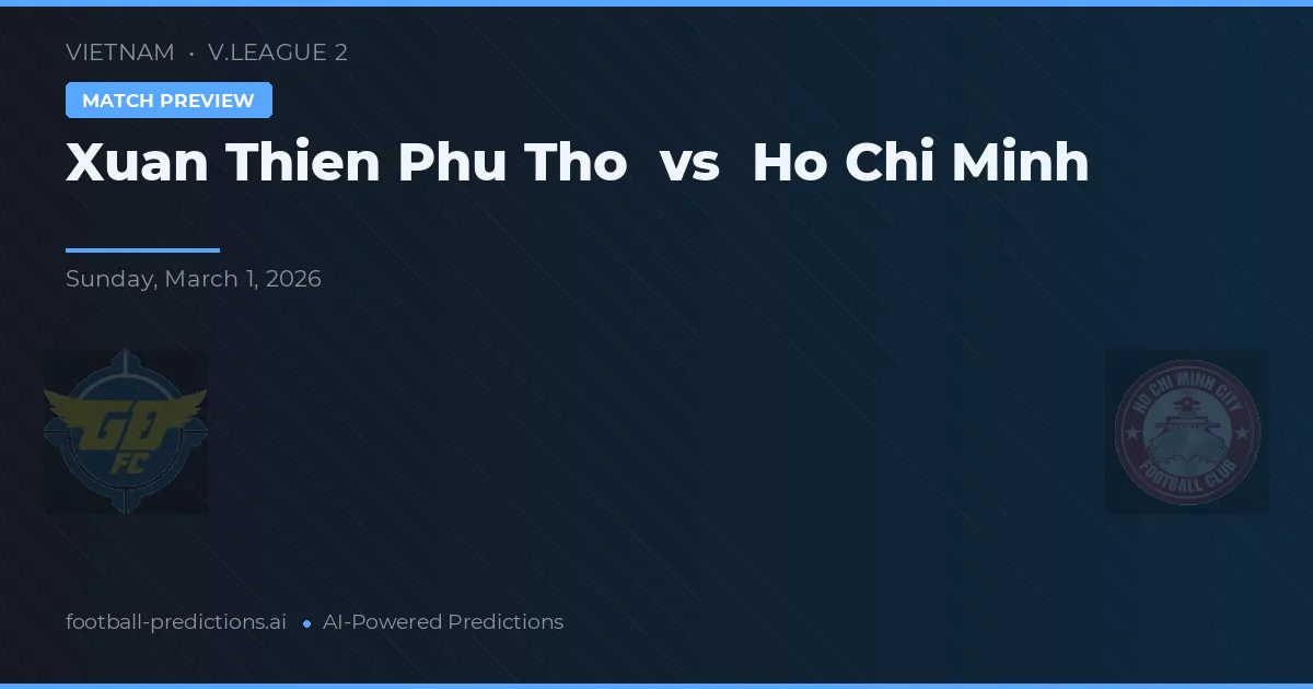 Xuan Thien Phu Tho vs Hồ Chí Minh — prognóstico e prévia do jogo