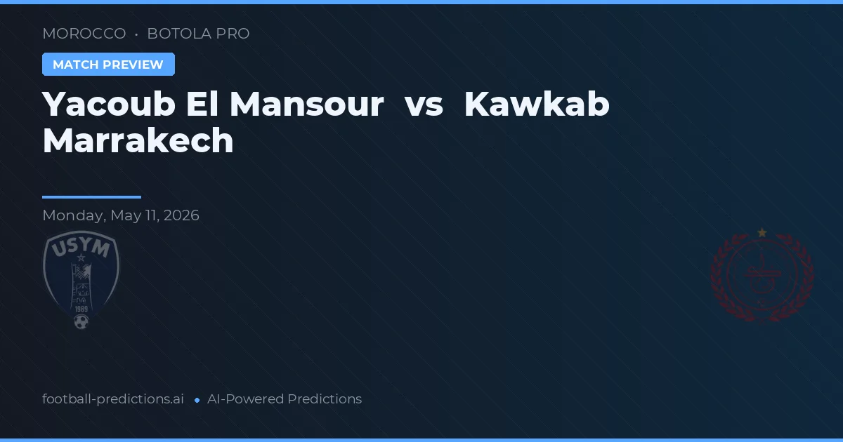 Yacoub El Mansour vs Kawkab Marrakech — prognóstico e prévia do jogo