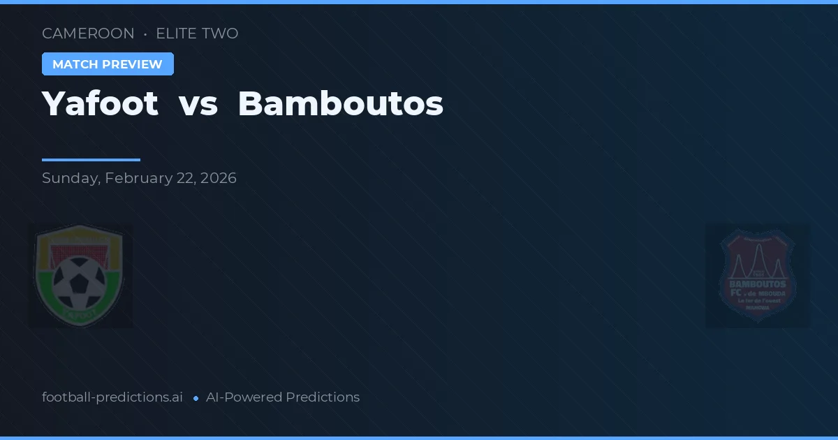 Yafoot vs Bambutós — prognóstico e prévia do jogo
