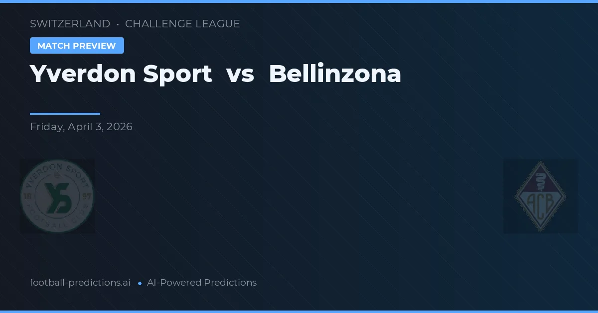 Yverdon Sport vs Bellinzona — prognóstico e prévia do jogo