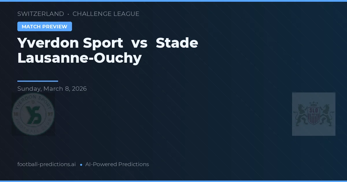 Yverdon Sport vs Stade Lausanne-Ouchy — prognóstico e prévia do jogo