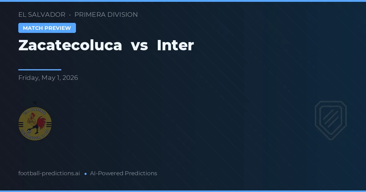 Zacatecoluca vs Inter — prognóstico e prévia do jogo