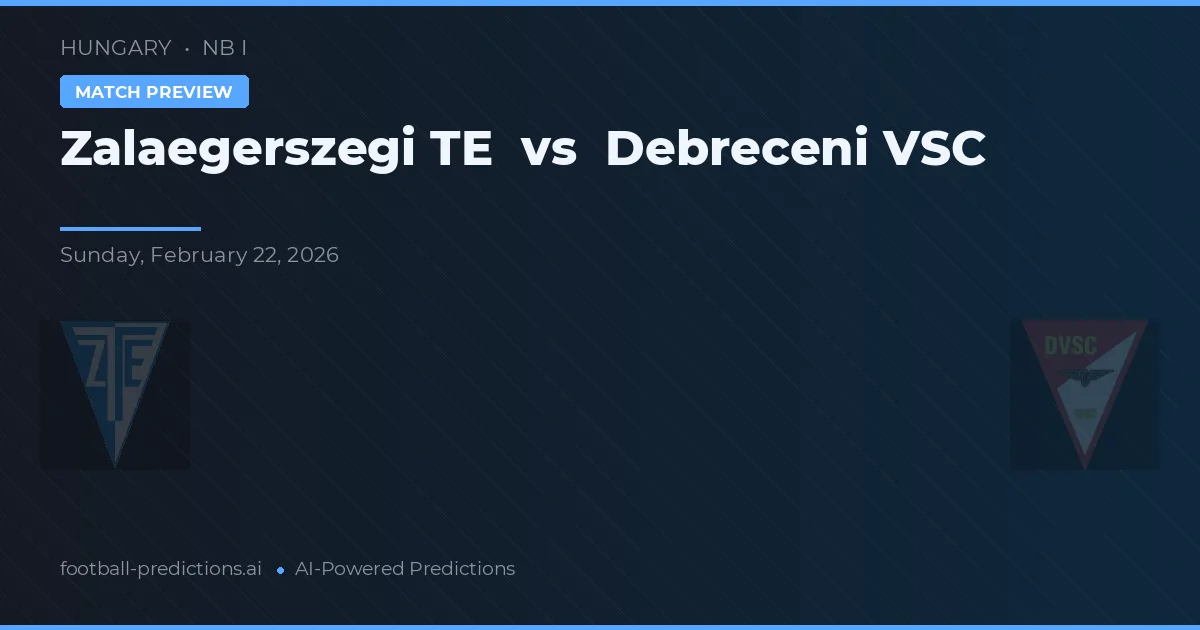 Zalaegerszegi TE vs Debreceni VSC — prognóstico e prévia do jogo