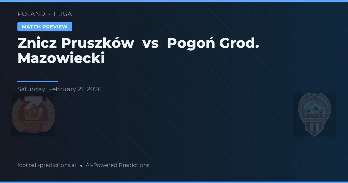 Znicz Pruszków vs Pogoń Grod. Mazowiecki — prognóstico e prévia do jogo