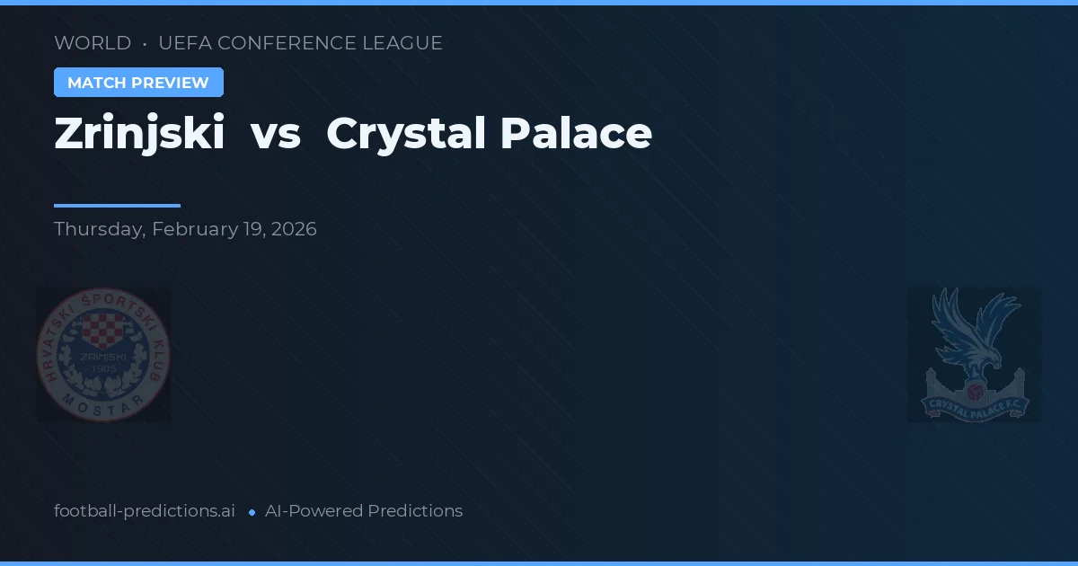 Zrinjski vs Crystal Palace — prognóstico e prévia do jogo