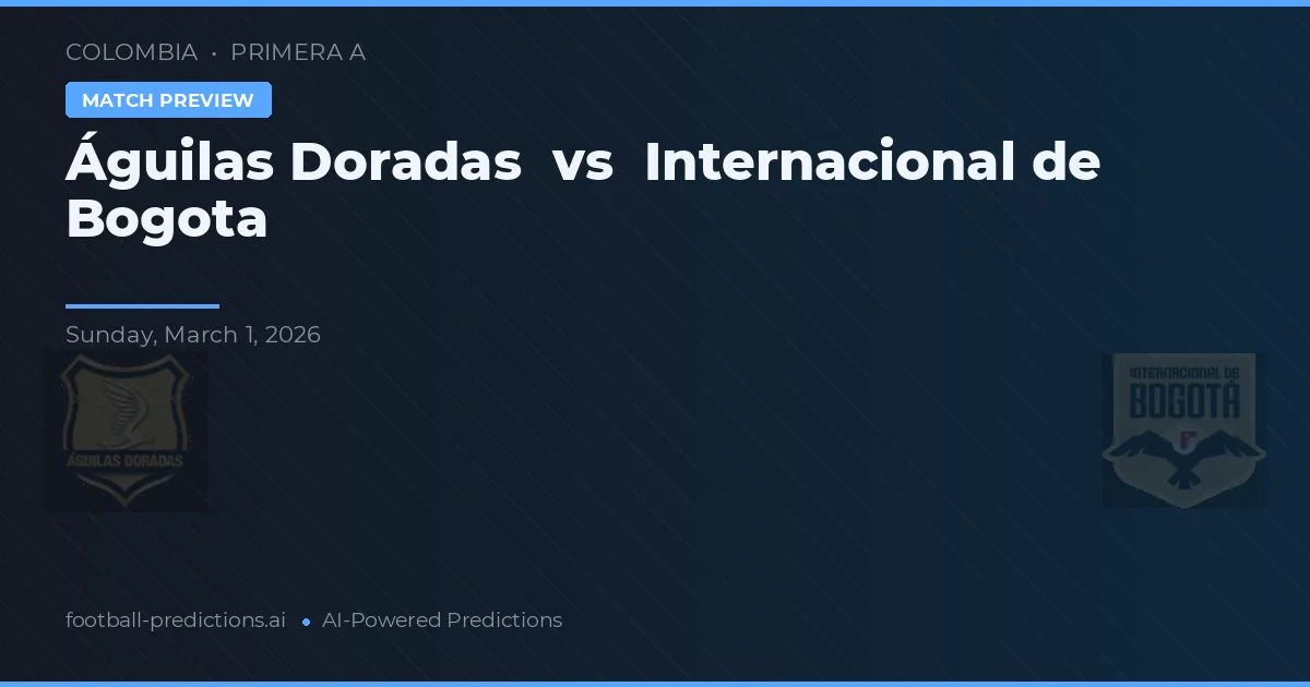 Águilas Doradas vs Independiente de Bogotá — prognóstico e prévia do jogo