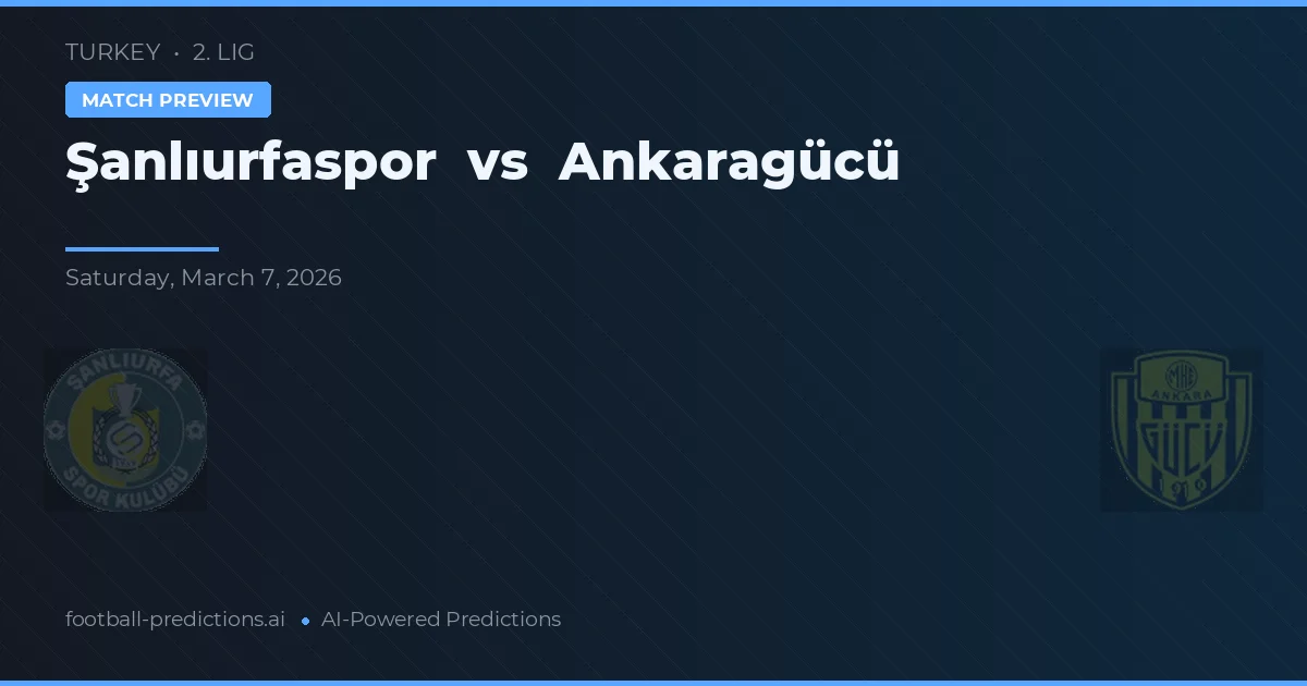 Şanlıurfaspor vs Ankaragücü — prognóstico e prévia do jogo