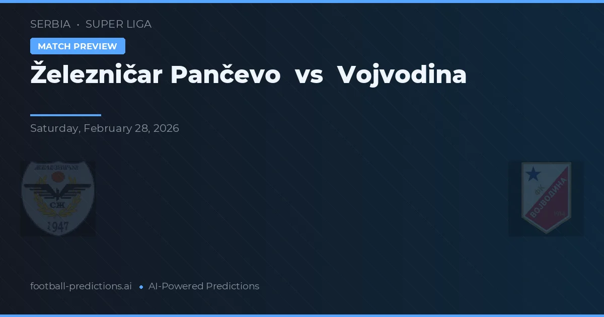 Železničar Pančevo vs Vojvodina — prognóstico e prévia do jogo