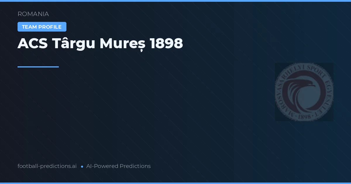 ACS Târgu Mureș 1898 Palpites & Estatísticas