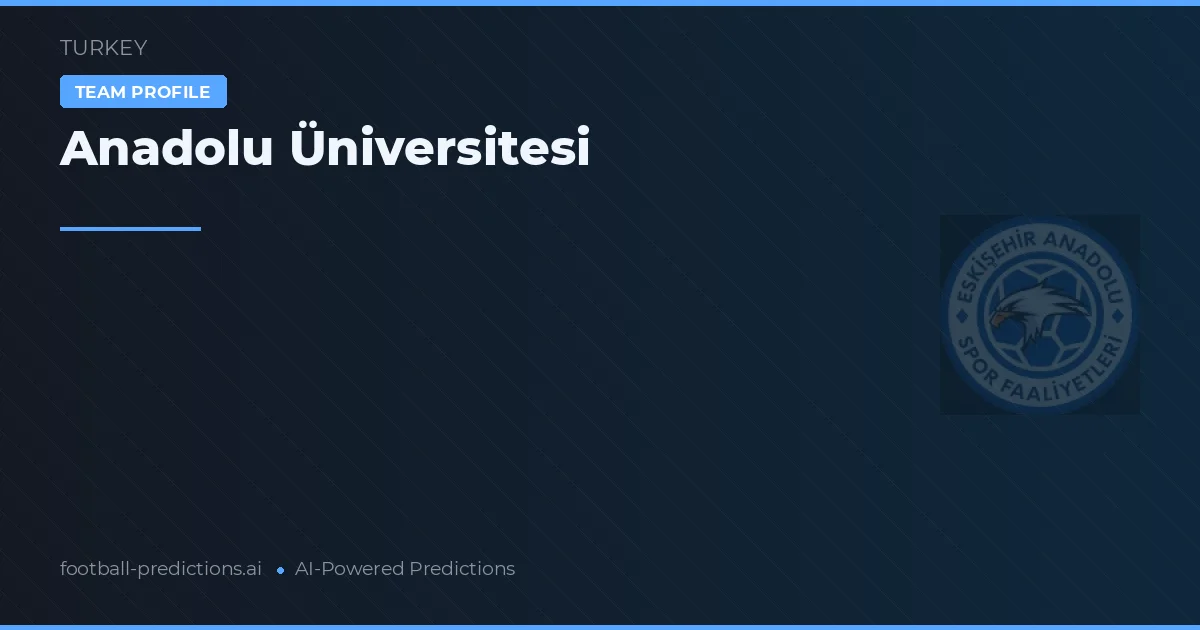 Universidade Anadolu Palpites & Estatísticas