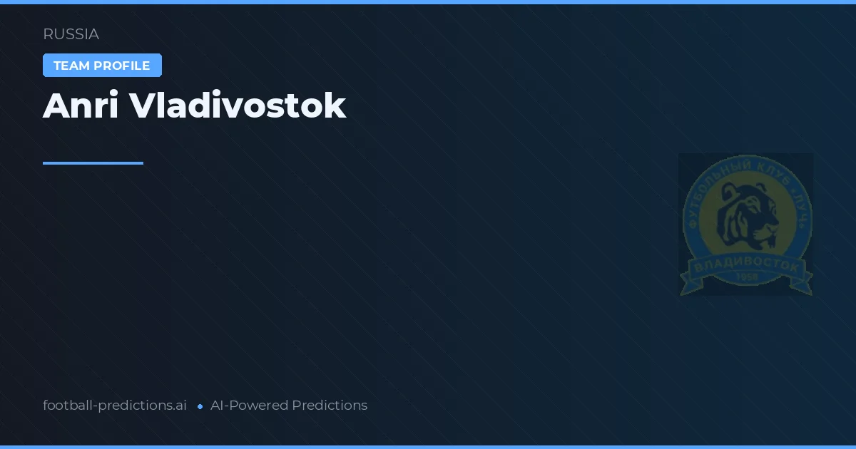 Anri Vladivostok Palpites & Estatísticas