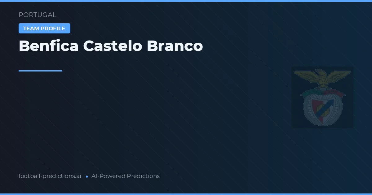 Benfica Castelo Branco Palpites & Estatísticas