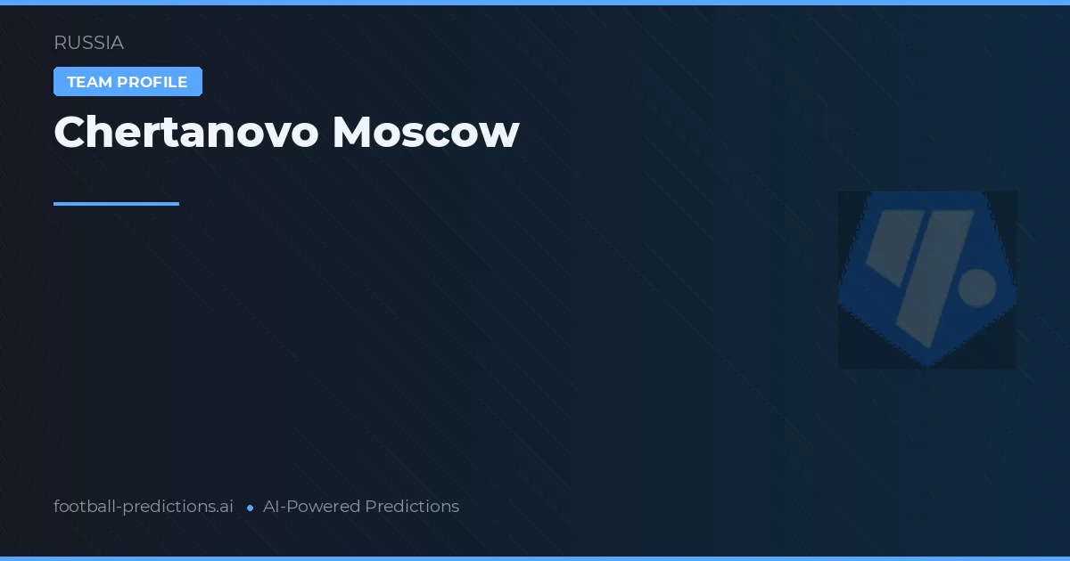 Chertanovo Moscow Palpites & Estatísticas