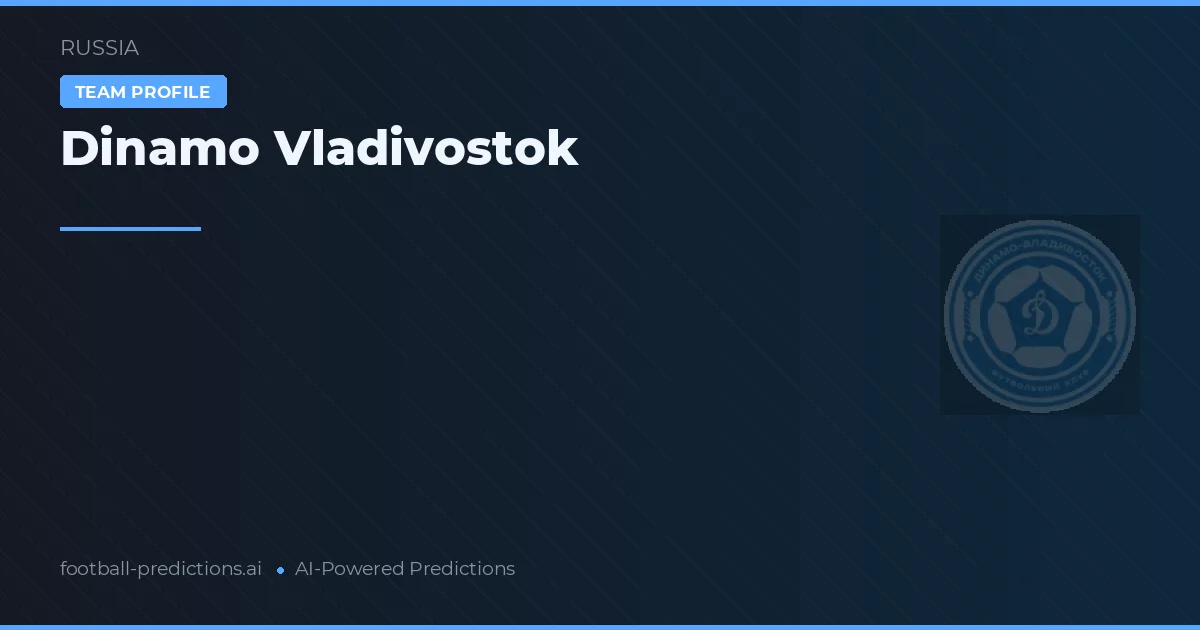 Dinamo Vladivostok Palpites & Estatísticas