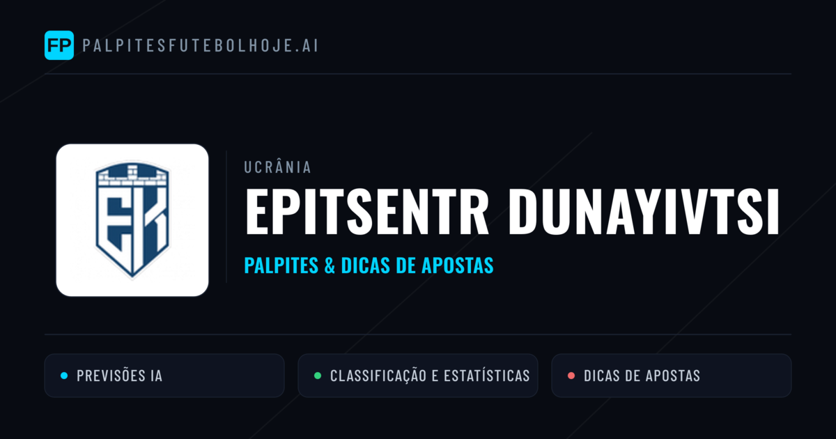 Epitsentr Dunayivtsi Palpites & Estatísticas