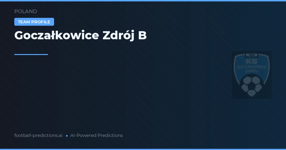 Goczałkowice Zdrój B Palpites & Estatísticas