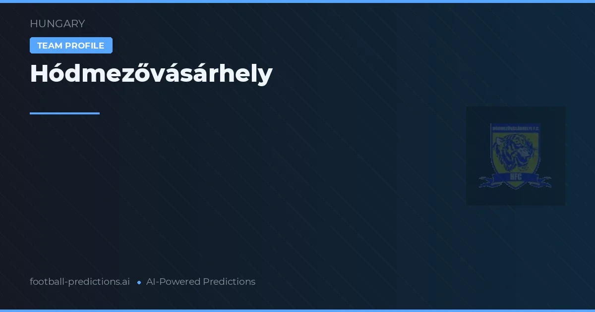 Hódmezővásárhely Palpites & Estatísticas