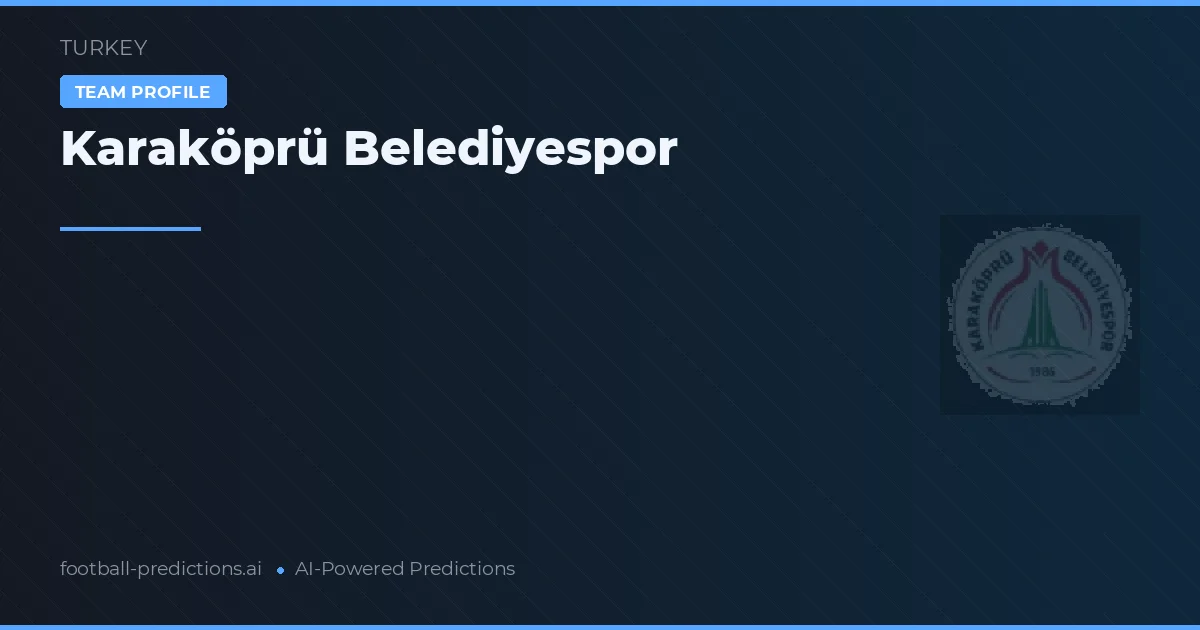 Karaköprü Belediyespor Palpites & Estatísticas