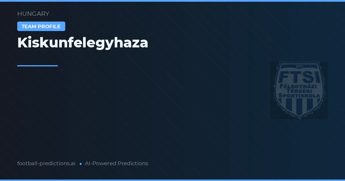 Kiskunfélegyháza Palpites & Estatísticas