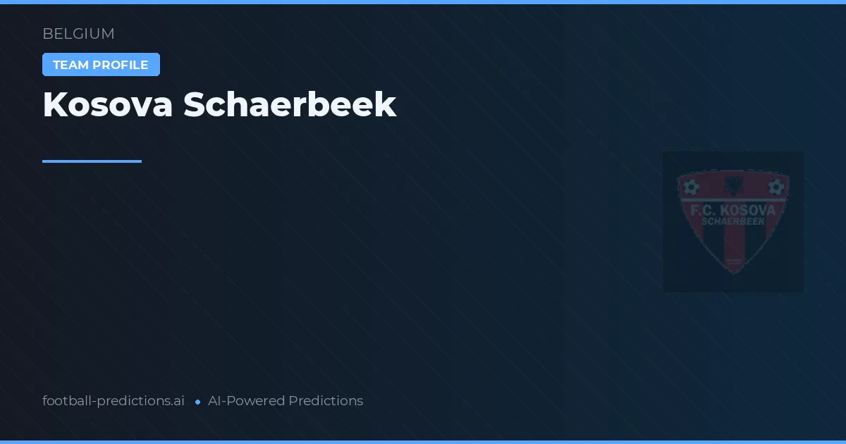 Kosova Schaerbeek Palpites & Estatísticas