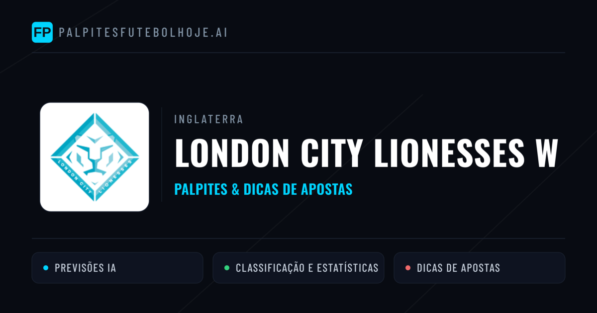 London City Lionesses W Palpites & Estatísticas