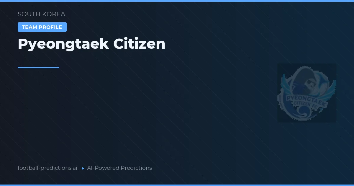 Pyeongtaek Citizen Palpites & Estatísticas