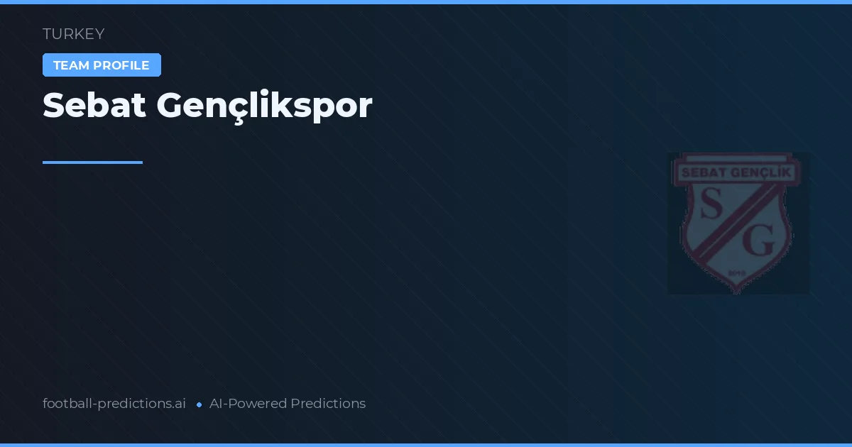 Sebat Gençlikspor Palpites & Estatísticas