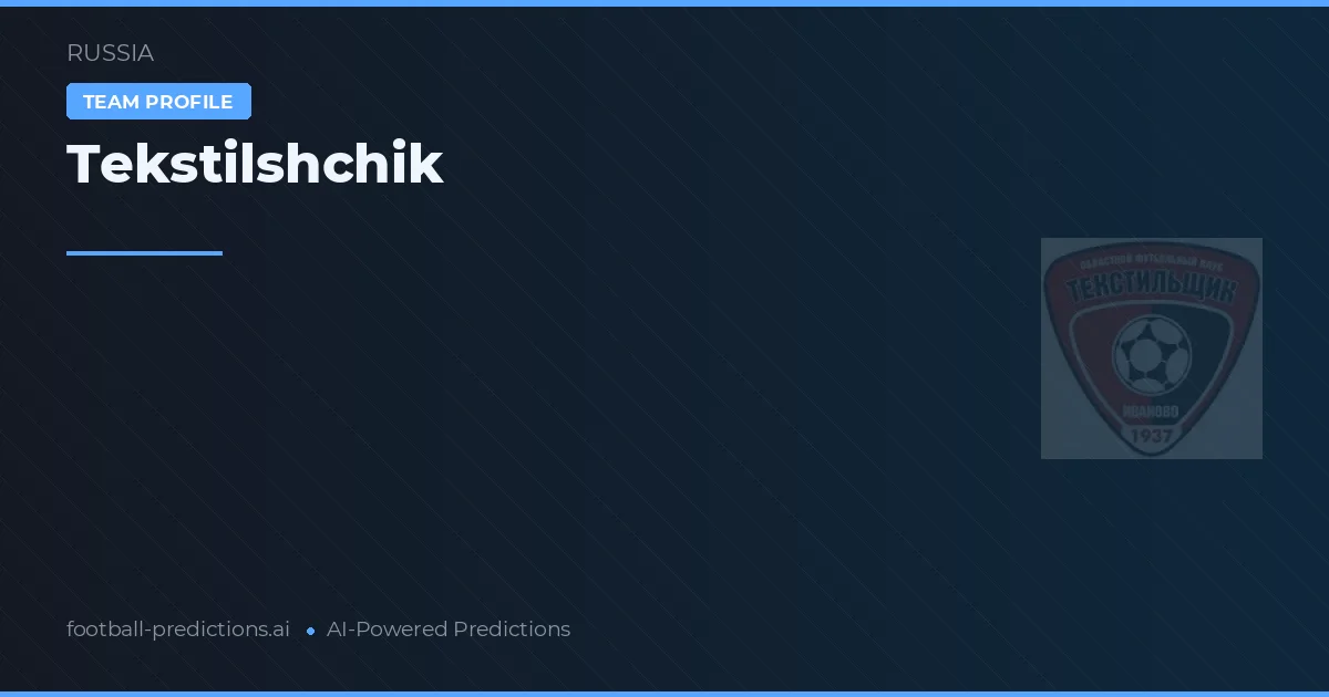 Tekstilshchik Palpites & Estatísticas