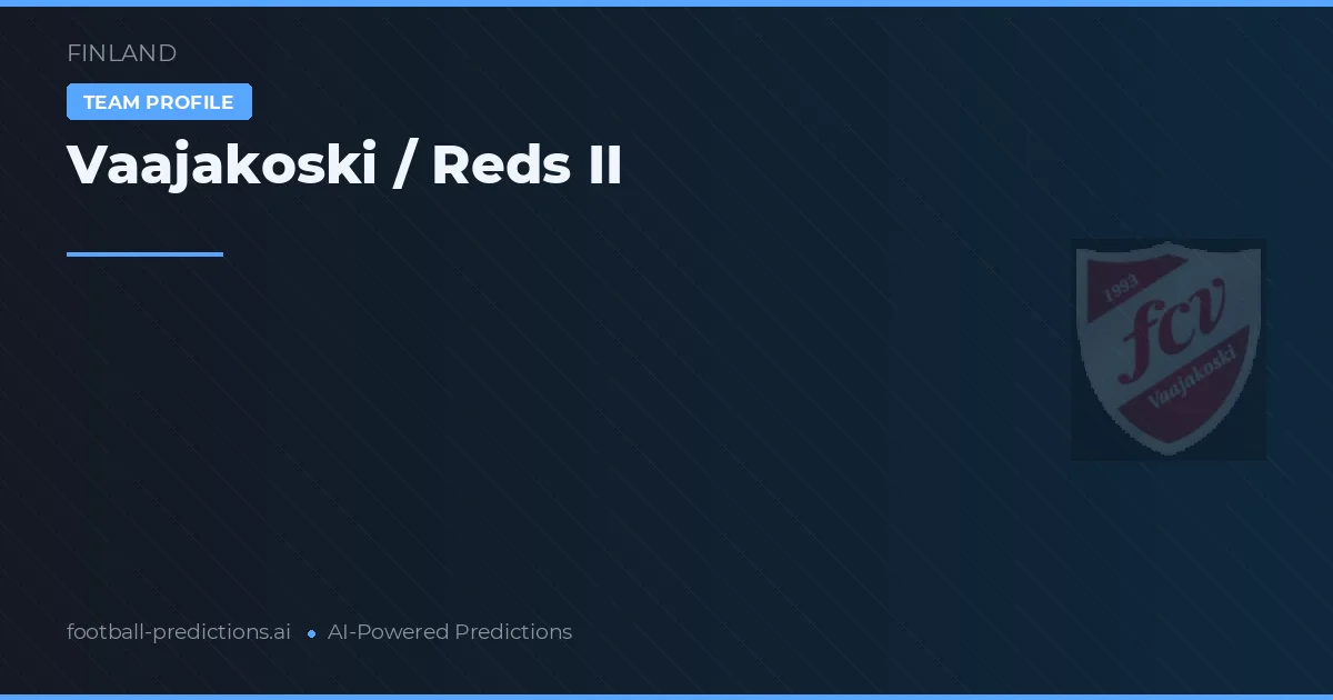 Vaajakoski / Reds II Palpites & Estatísticas