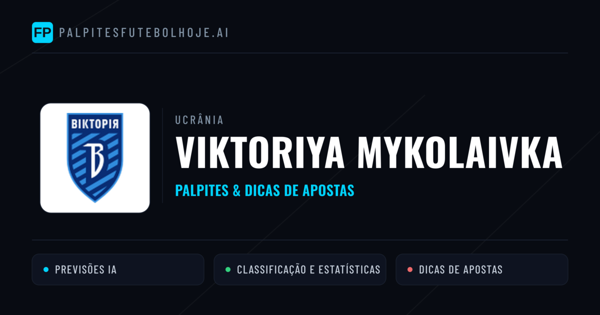 Viktoriya Mykolaivka Palpites & Estatísticas