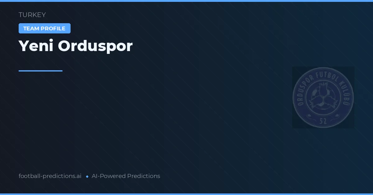 Yeni Orduspor Palpites & Estatísticas
