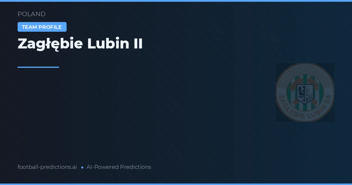 Zagłębie Lubin II Palpites & Estatísticas