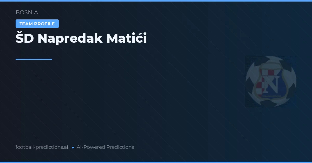 ŠD Napredak Matići Palpites & Estatísticas
